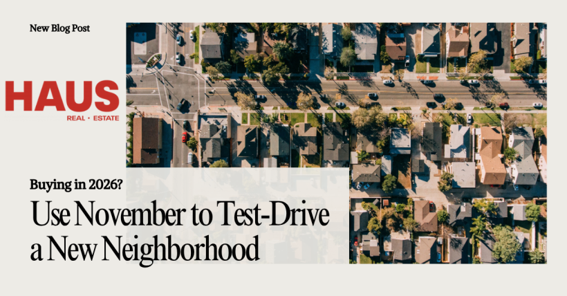 Buying in 2026? Use November to Test-Drive a New Neighborhood
